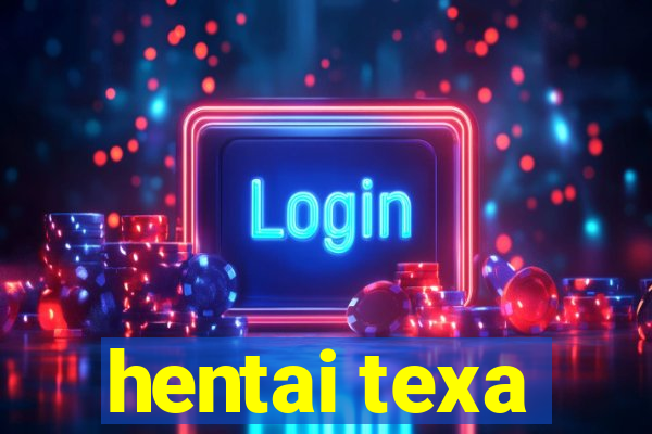 hentai texa